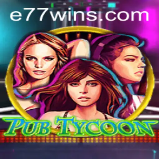 Conquer the Business World with PubTycoon E77