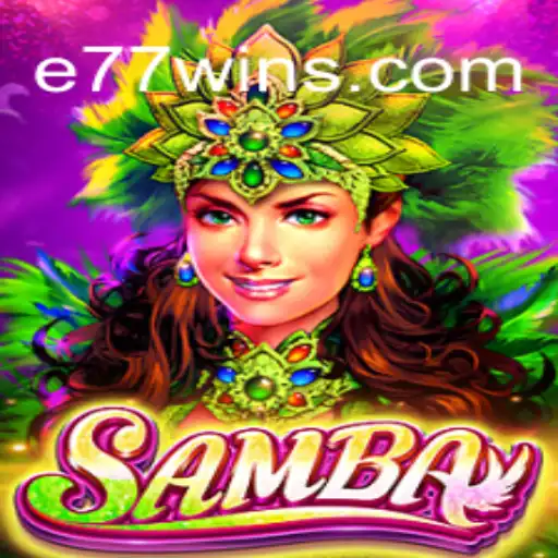 Unveiling the Enchanting World of Samba: A Guide to the E77 Game