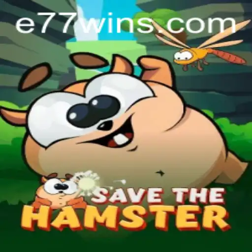 SavetheHamster: A New Gaming Sensation with E77